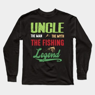 Uncle The Man The Myth The Fishing Legend Happy Niece Nephew Long Sleeve T-Shirt